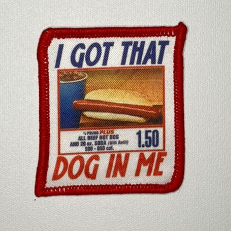 Embroidered Patch - " I Got That Dog In Me "